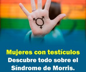 Mujeres con testículos: Descubre todo sobre el Síndrome de Morris.