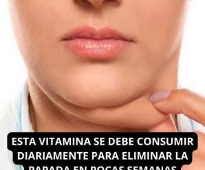 ESTA VITAMINA SE DEBE CONSUMIR DIARIAMENTE PARA ELIMINAR LA PAPADA EN POCAS SEMANAS