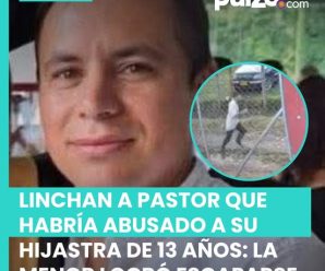 Linchan a pastor que habría abusado a su hijastra de 13 años: la menor logró escaparse