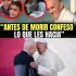 EXCLUSIVO! El Papa Francisco Murió A Los 88 Años Pero Antes Confesó La Osc… Ver más