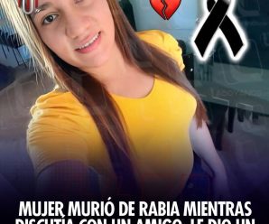 Mujer murió de rabia mientras discutía con un amigo,le dio un derramé cerebral…ver más