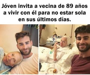 JOVEN INVITA A VECINA DE 89 AÑOS A VIVIR CON ÉL PARA NO ESTAR SOLA EN SUS ÚLTIMOS DÍAS