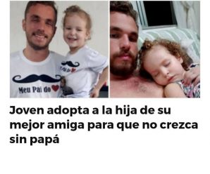 Joven adopta a la hija de su mejor amiga para que no crezca sin papá