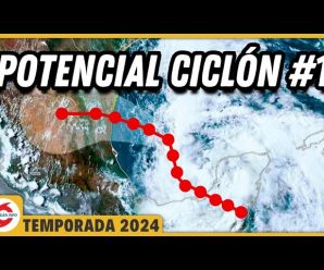 Potencial Ciclón #1 – Futura Tormenta Tropical Alberto hacia México y Texas.