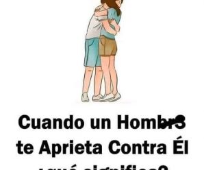 Sabías que cuando un hombre te aprieta contra él significa que…