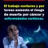 El trabajo nocturno y por turnos aumenta el riesgo de muerte por cáncer y enfermedades cardíacas.