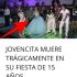 ‼JOVEN DE 15 AÑOS FALLECE EN PLENA FIESTA DE 15 LA RAZÓ….Ver más